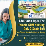 GNM Nursing Admissions 2025: Hurry! Only 3 Seats Left at Sanaka